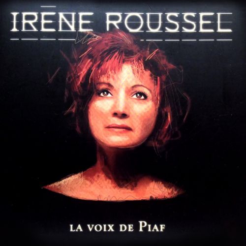 IRENE ROUSSEL 'La Voix de Piaf' (2009)