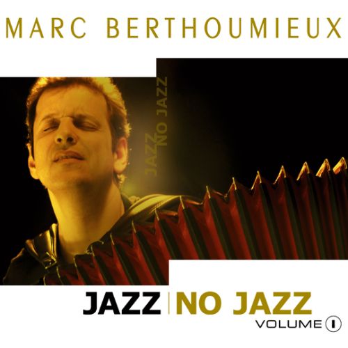 Marc Berthoumieux - Jazz - No Jazz Volume 1 (Sélection FIP - 4 étoiles Jazzman) - Production, réalisation, prise de son & mixage