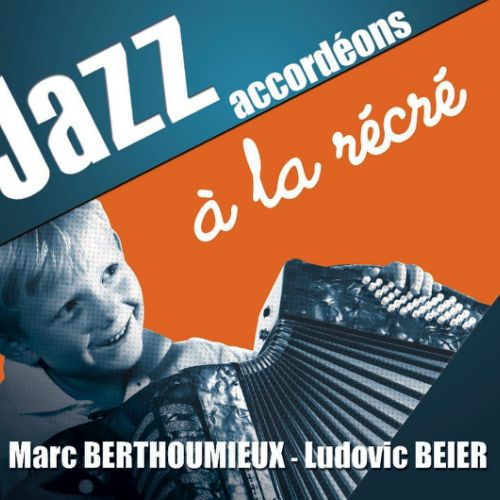 Marc Berthoumieux & Ludovic Beier - Jazz Accordéons à la Récré - Production, Co-réalisation, prise de son & mixage (2009)