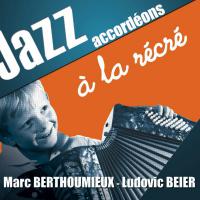 Marc Berthoumieux & Ludovic Beier - Jazz Accordéons à la Récré - Production, Co-réalisation, prise de son & mixage (2009)